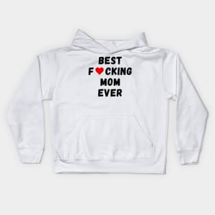 Best fucking mom ever Kids Hoodie